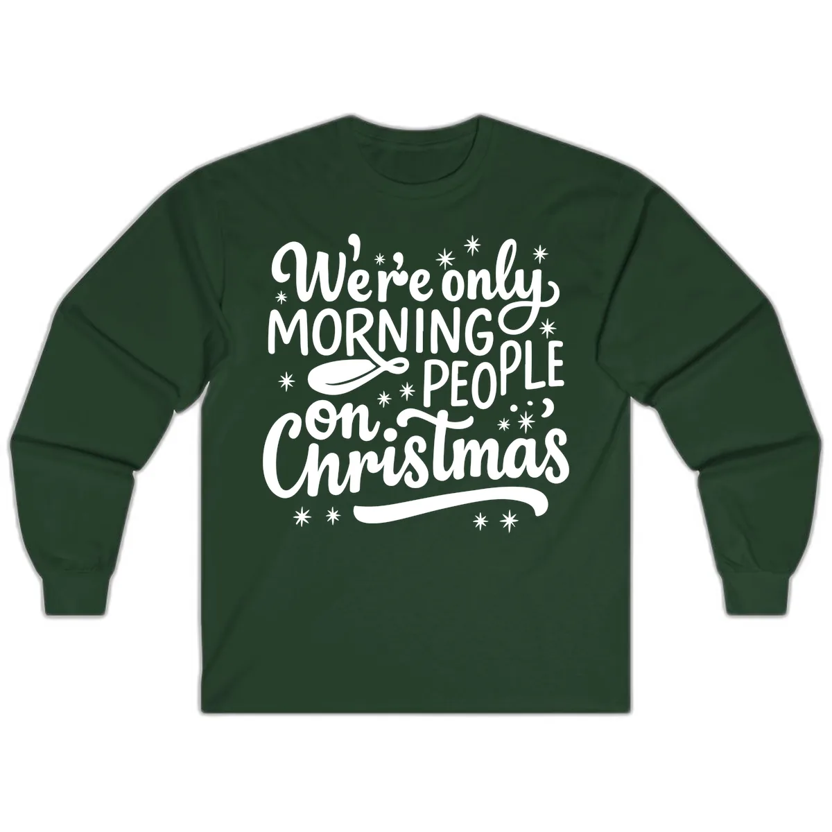 We're Only Morning People On Christmas Long Sleeve in Forest Green