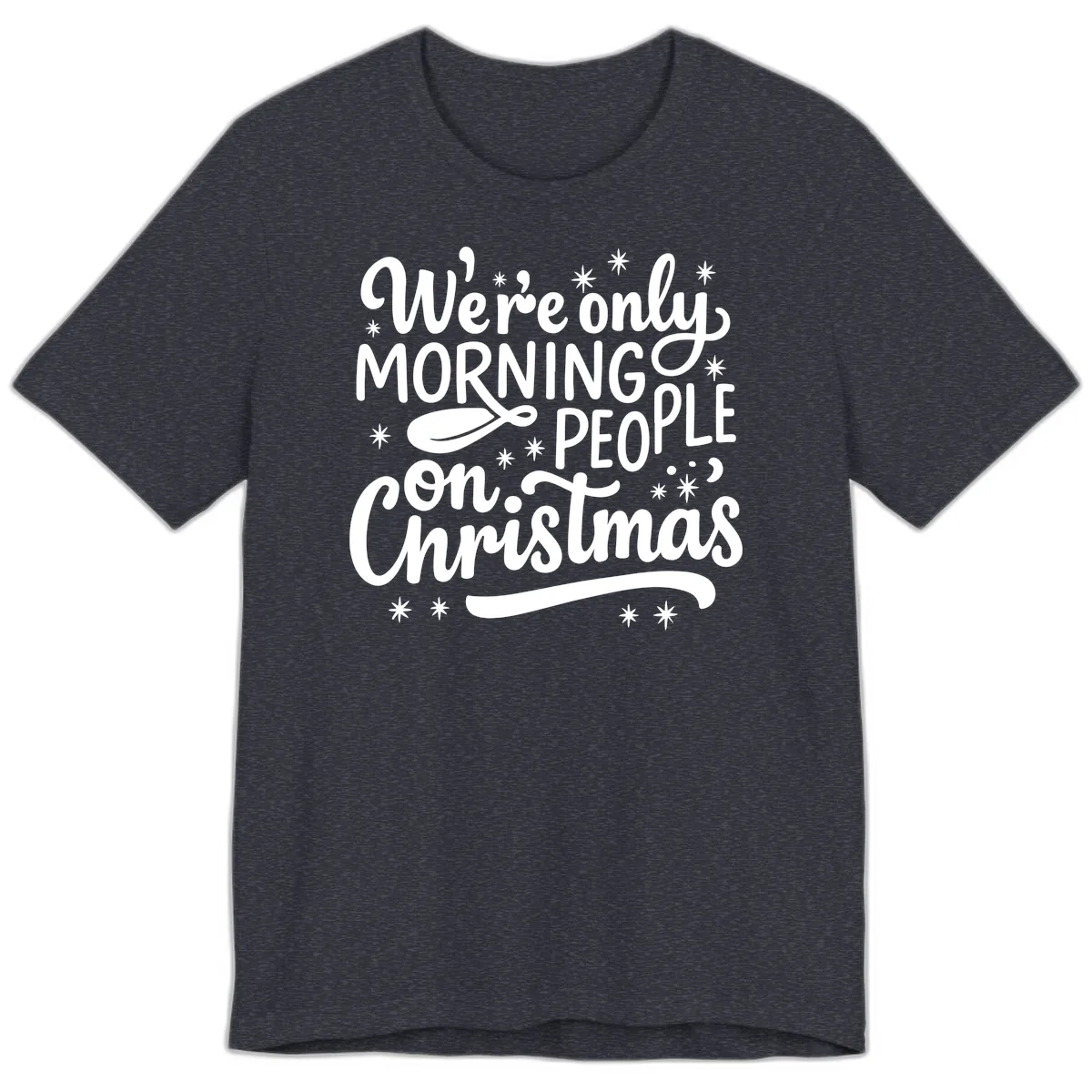 We're Only Morning People On Christmas Premium T-Shirt in Heather Navy