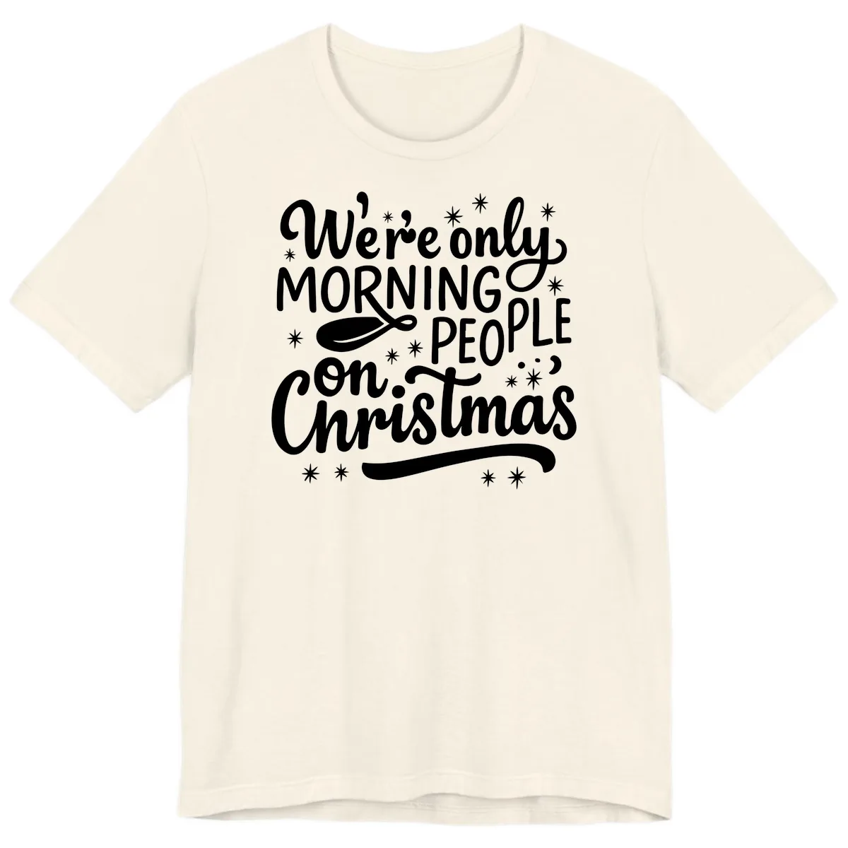 We're Only Morning People On Christmas Premium T-Shirt in Natural