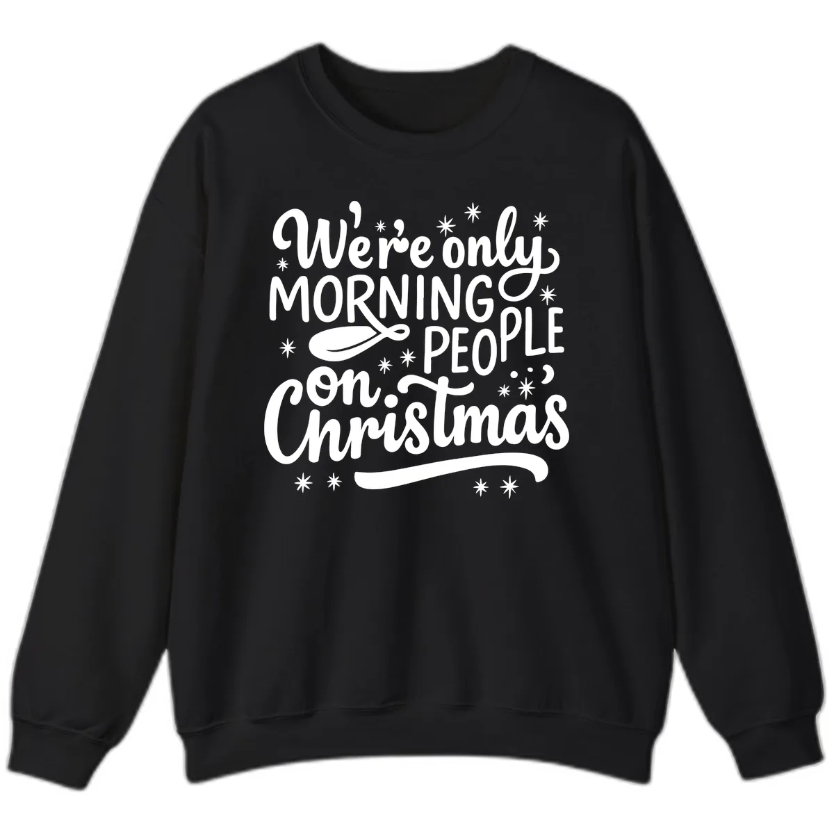 We're Only Morning People On Christmas Sweatshirt in Black