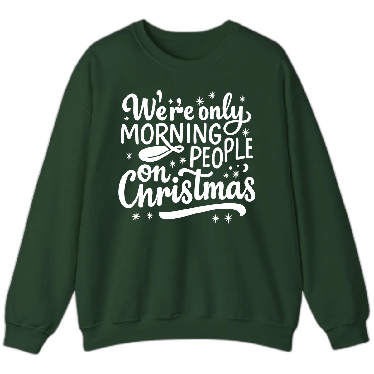 We're Only Morning People On Christmas Sweatshirt in Forest Green