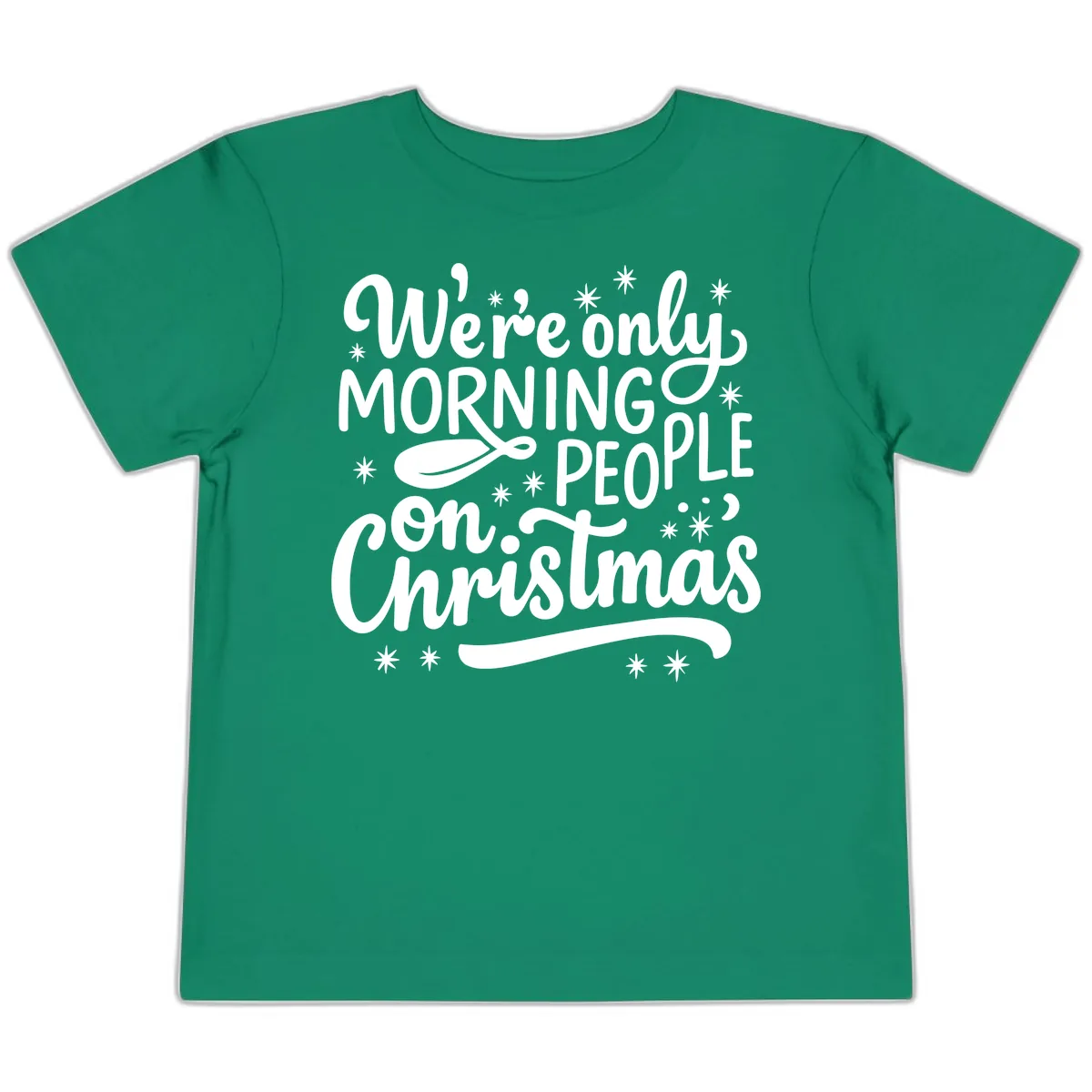 We're Only Morning People On Christmas Toddler T-Shirt in Kelly