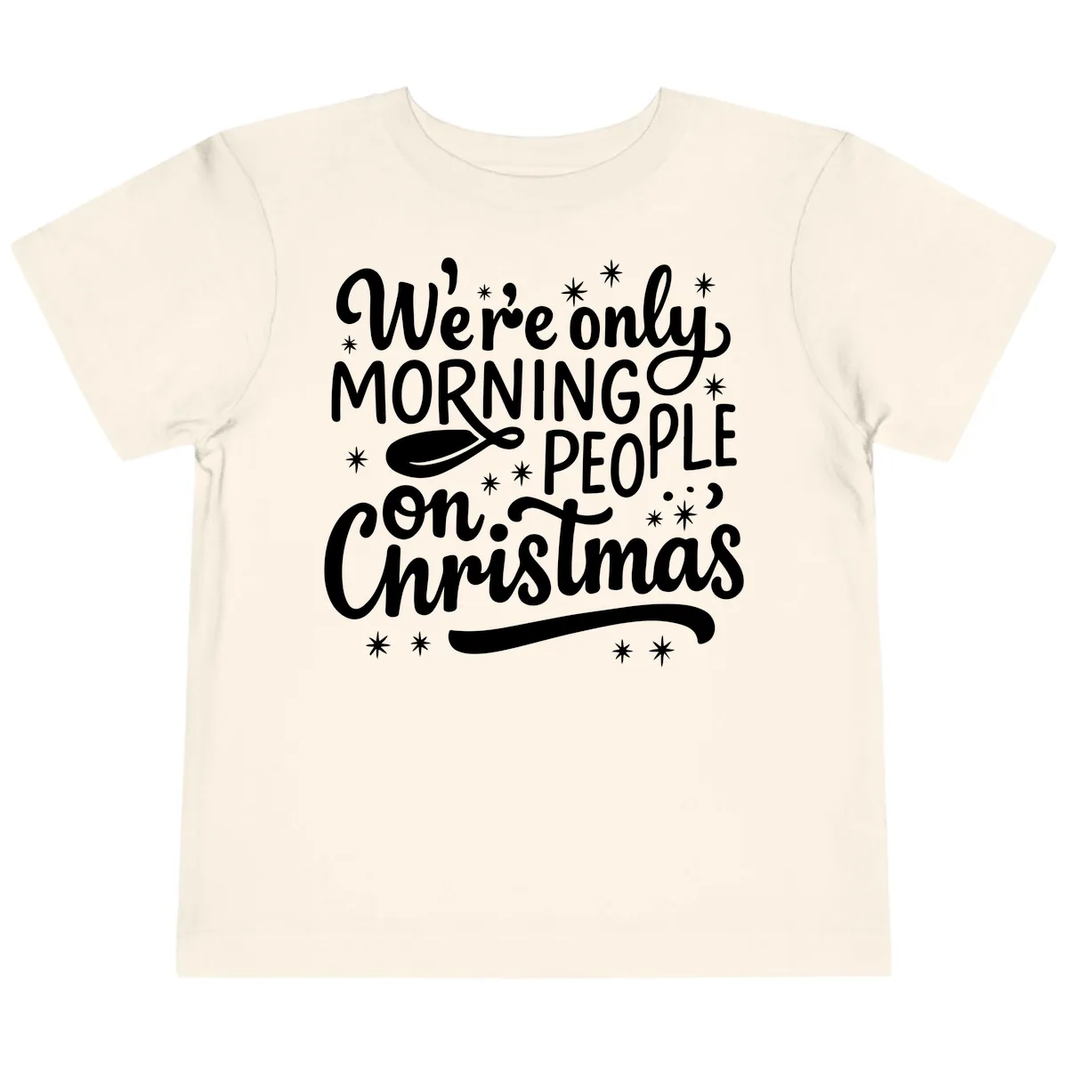 We're Only Morning People On Christmas Toddler T-Shirt in Natural