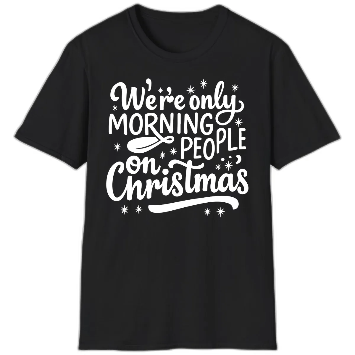 We're Only Morning People On Christmas T-Shirt in Black