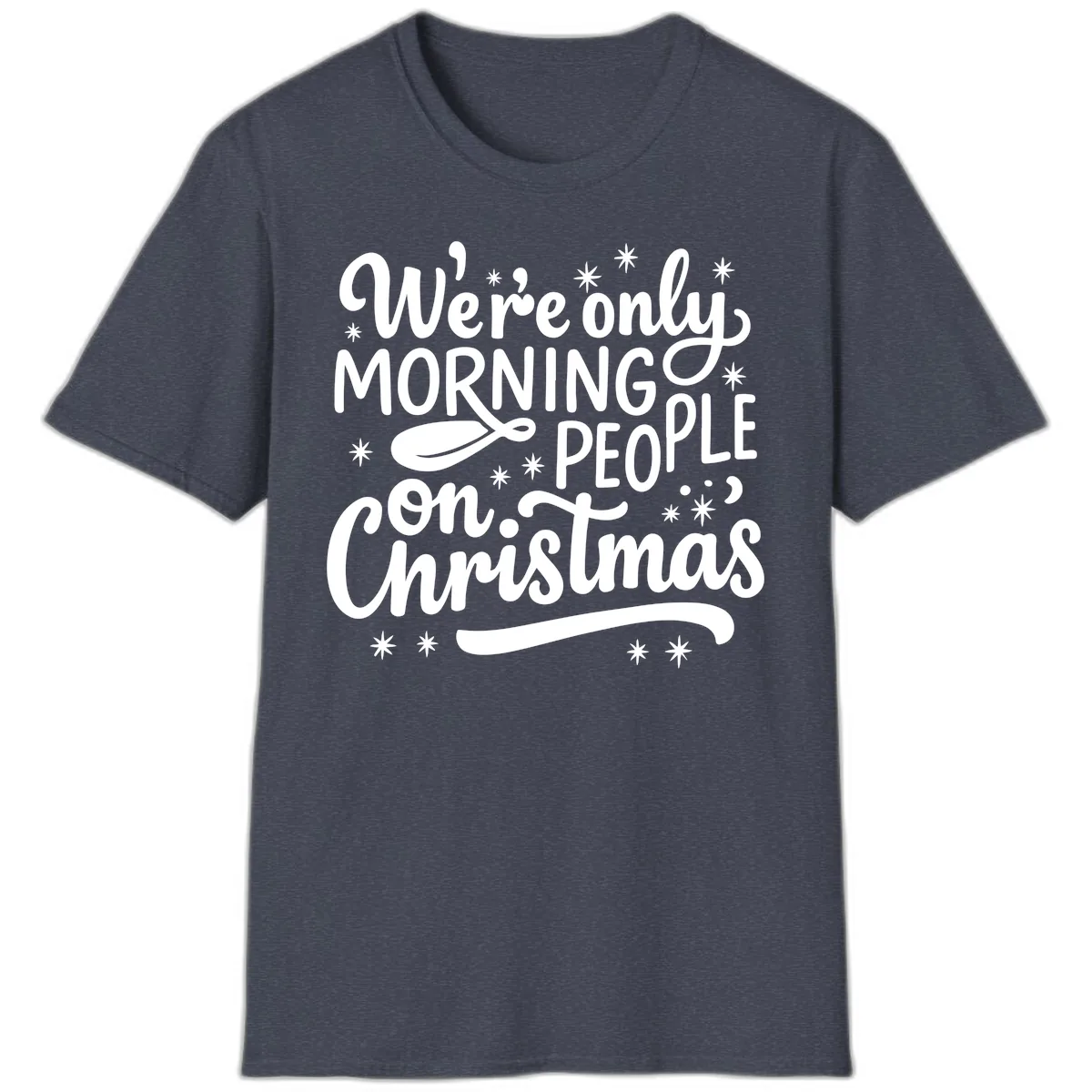 We're Only Morning People On Christmas T-Shirt in Heather Navy