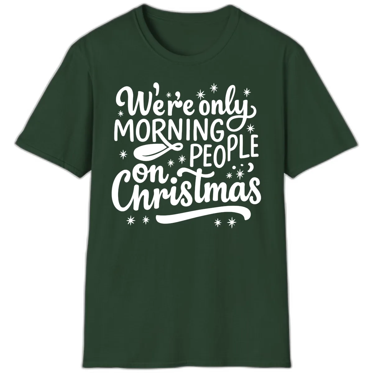 We're Only Morning People On Christmas T-Shirt in Forest Green