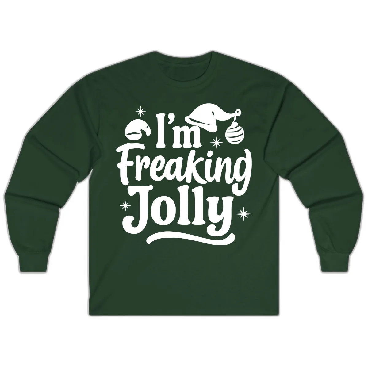 I'm Freaking Jolly Christmas Design Long Sleeve in Forest Green