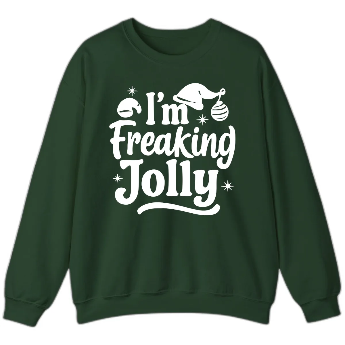 I'm Freaking Jolly Christmas Design Sweatshirt in Forest Green