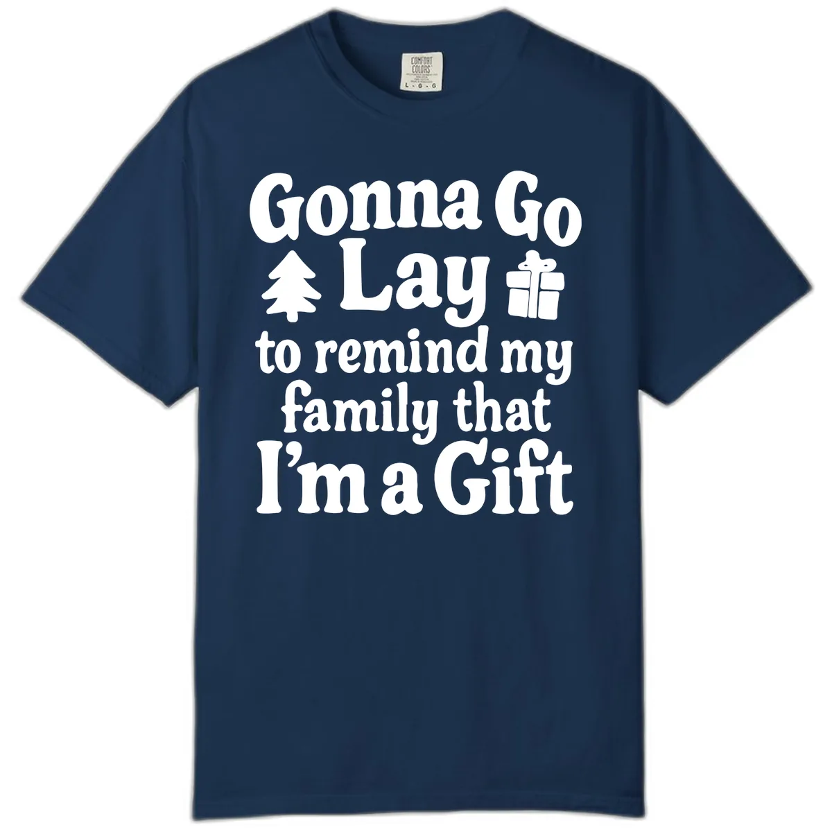 Gonna Go Lay To Remind My Family I'm A Gift Comfort Color in Navy