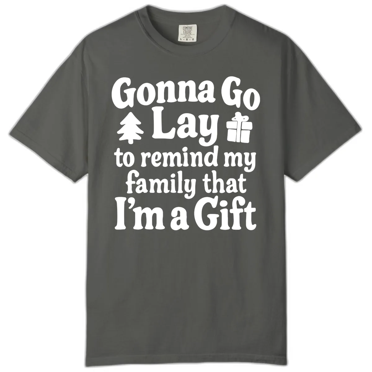 Gonna Go Lay To Remind My Family I'm A Gift Comfort Color in Pepper