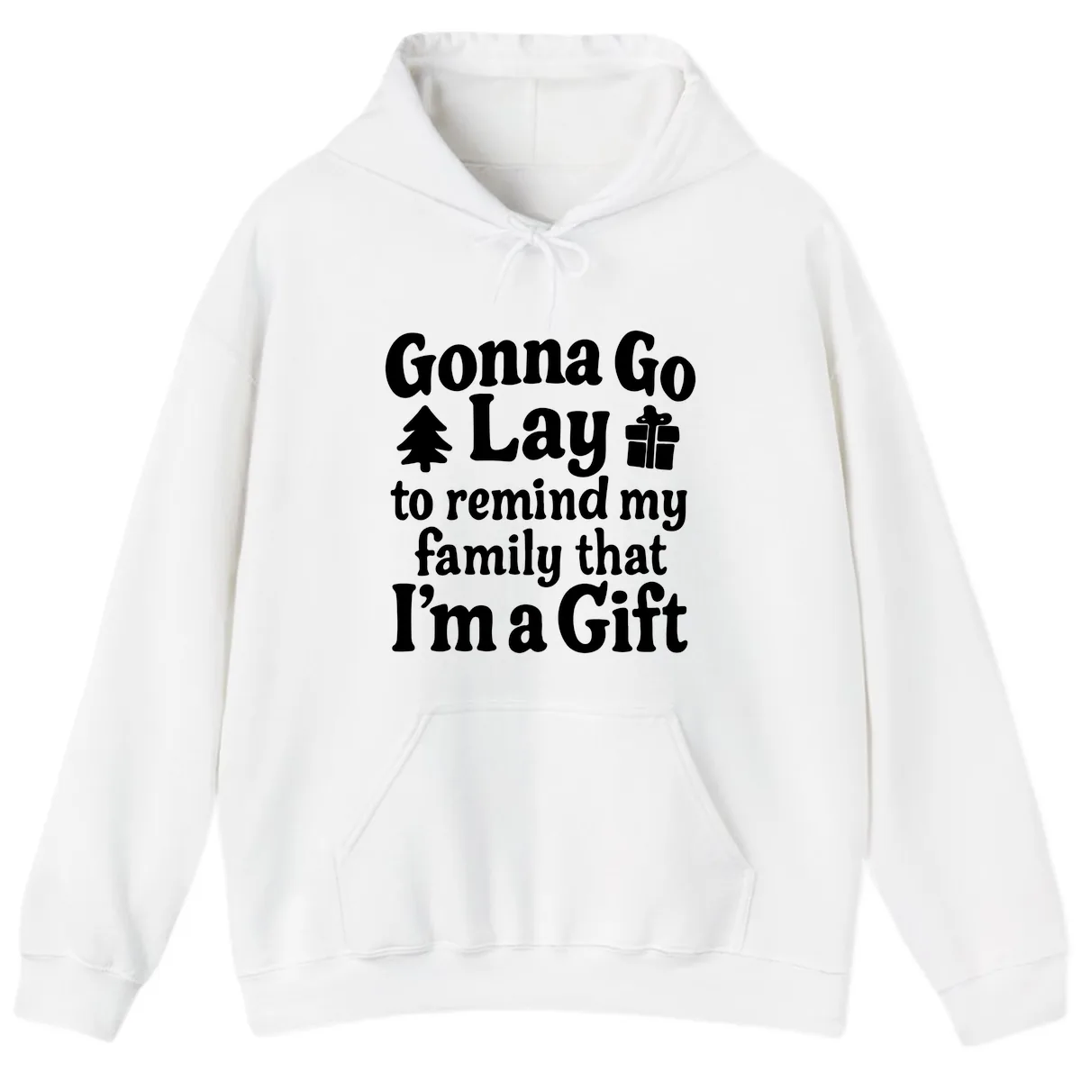 Gonna Go Lay To Remind My Family I'm A Gift Hoodie in White