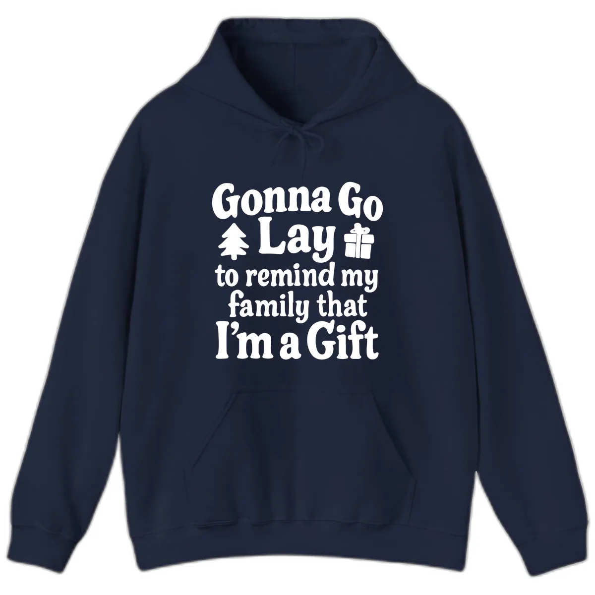 Gonna Go Lay To Remind My Family I'm A Gift Hoodie in Navy