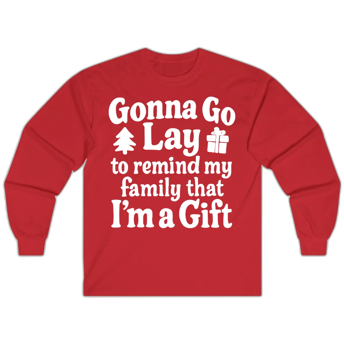 Gonna Go Lay To Remind My Family I'm A Gift Long Sleeve in Red