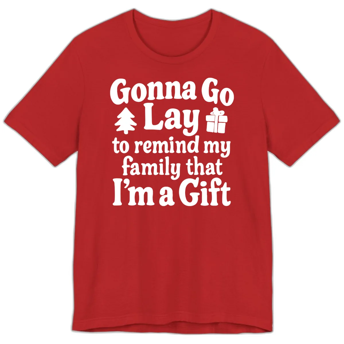 Gonna Go Lay To Remind My Family I'm A Gift Premium T-Shirt in Red