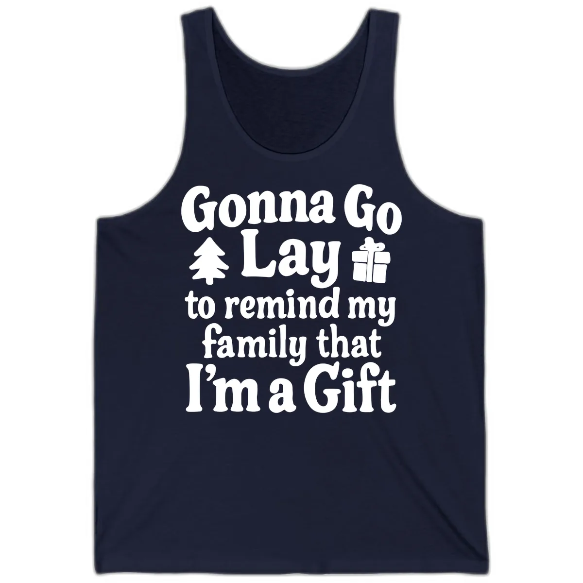 Gonna Go Lay To Remind My Family I'm A Gift Tank in Navy