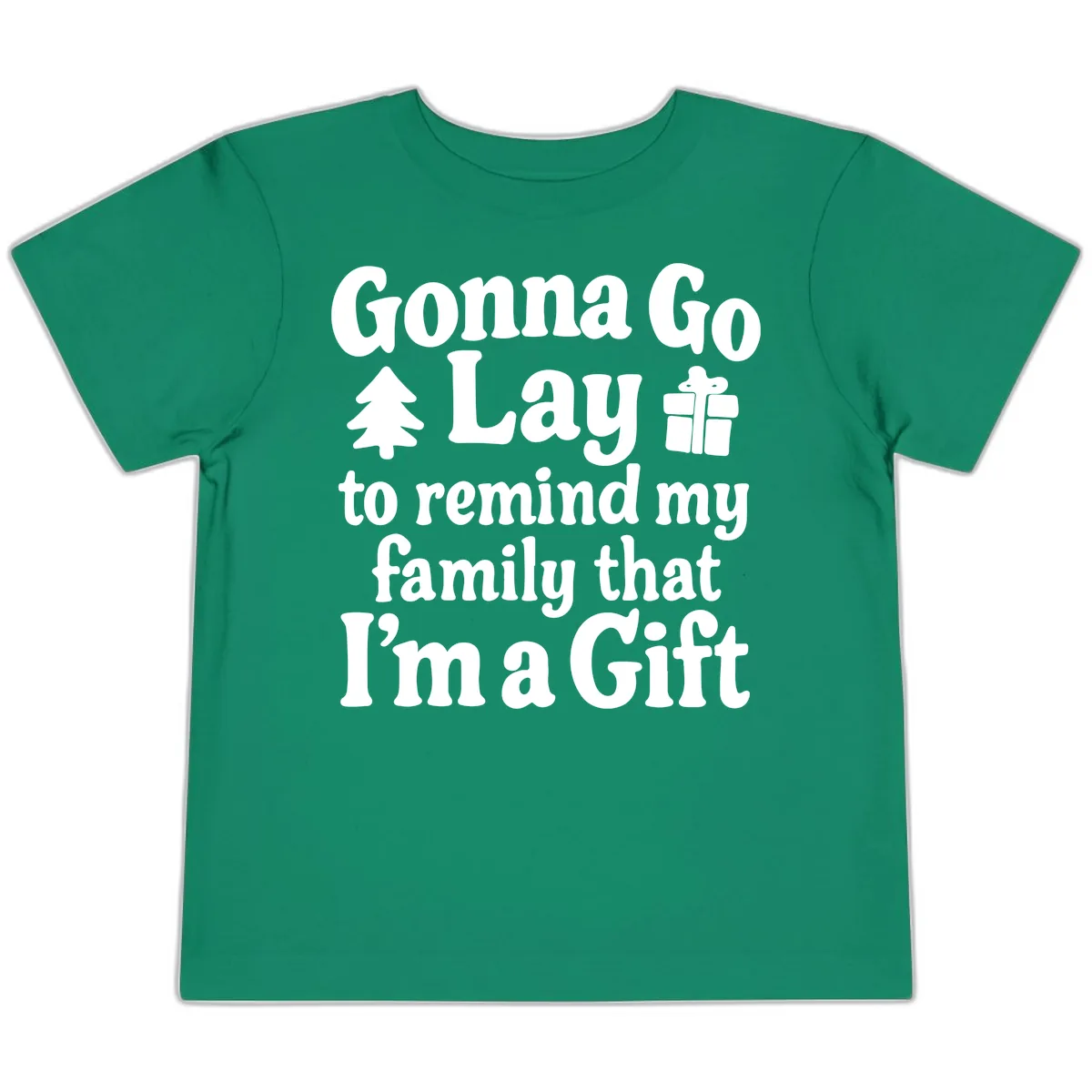 Gonna Go Lay To Remind My Family I'm A Gift Toddler T-Shirt in Kelly