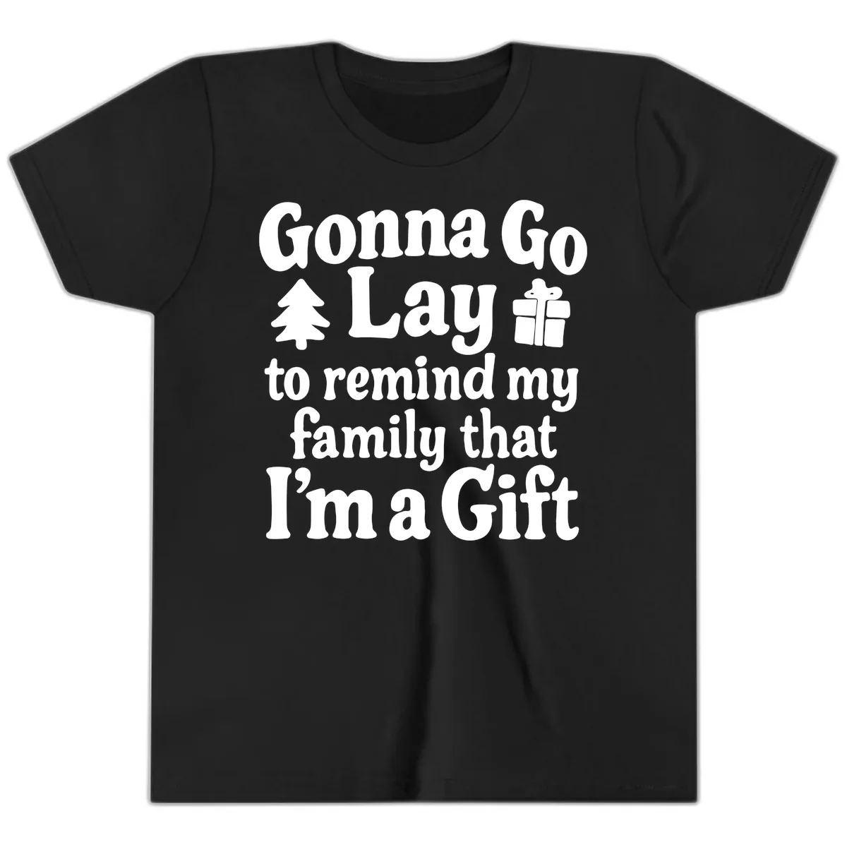 Gonna Go Lay To Remind My Family I'm A Gift Youth T-Shirt in Black