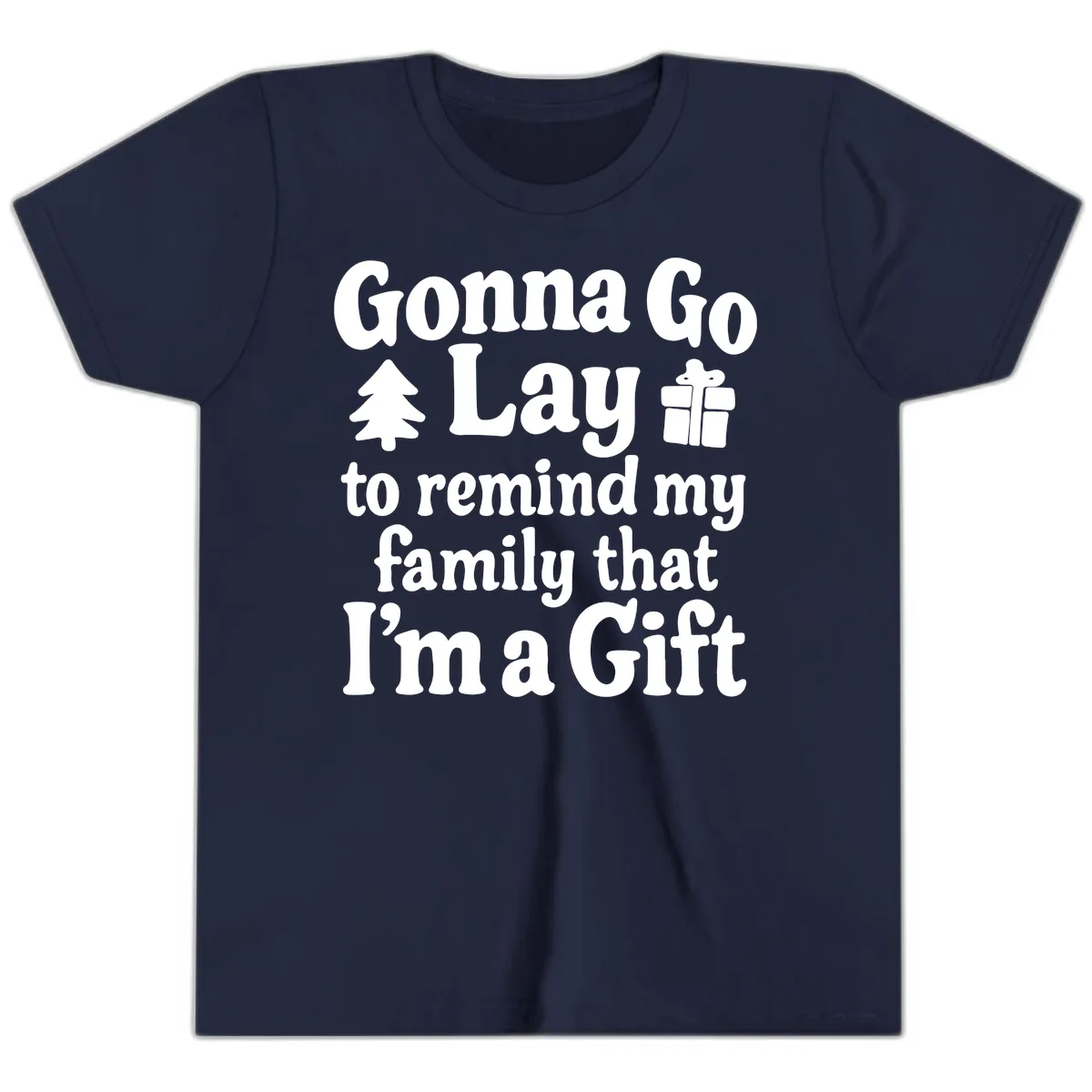 Gonna Go Lay To Remind My Family I'm A Gift Youth T-Shirt in Navy