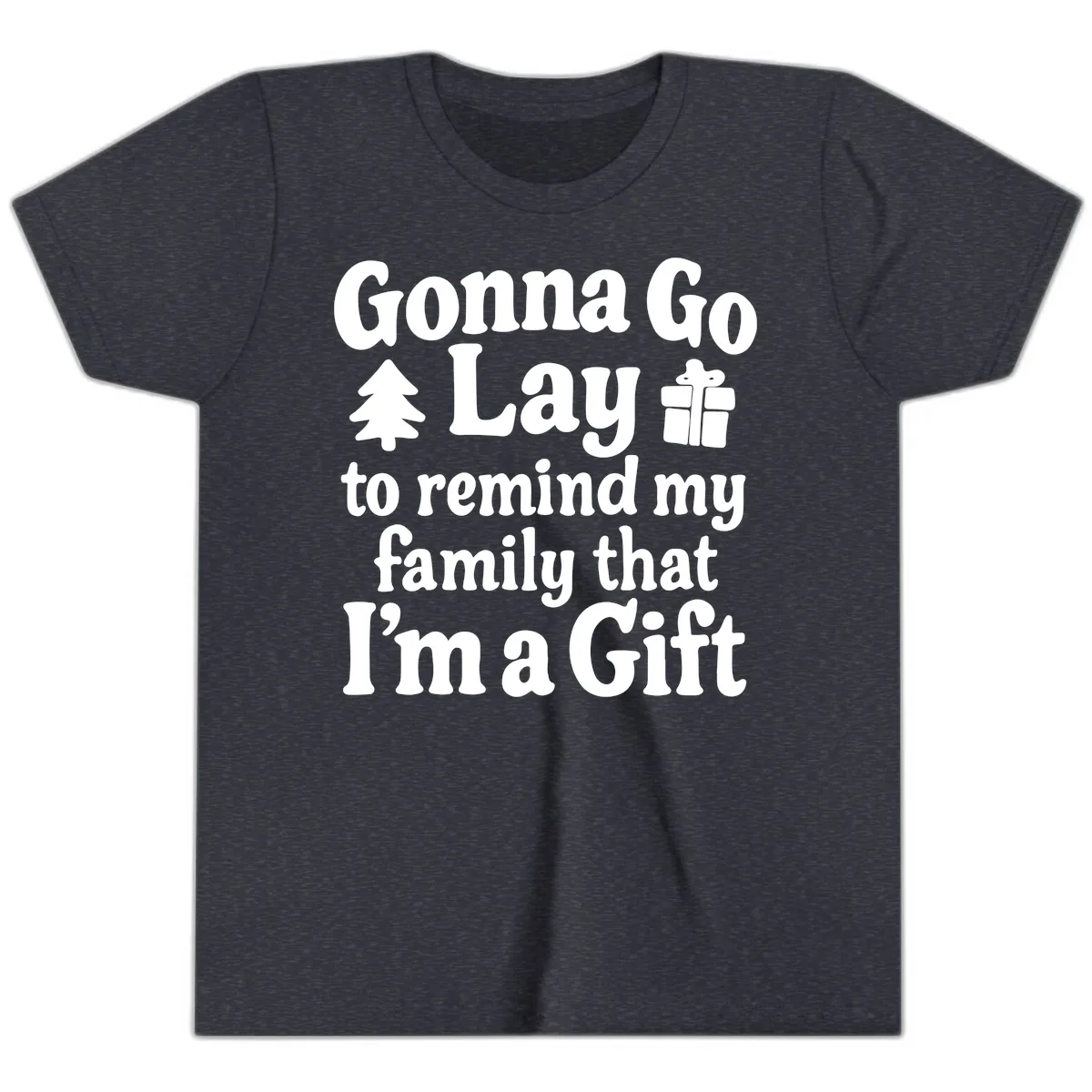 Gonna Go Lay To Remind My Family I'm A Gift Youth T-Shirt in Heather Navy