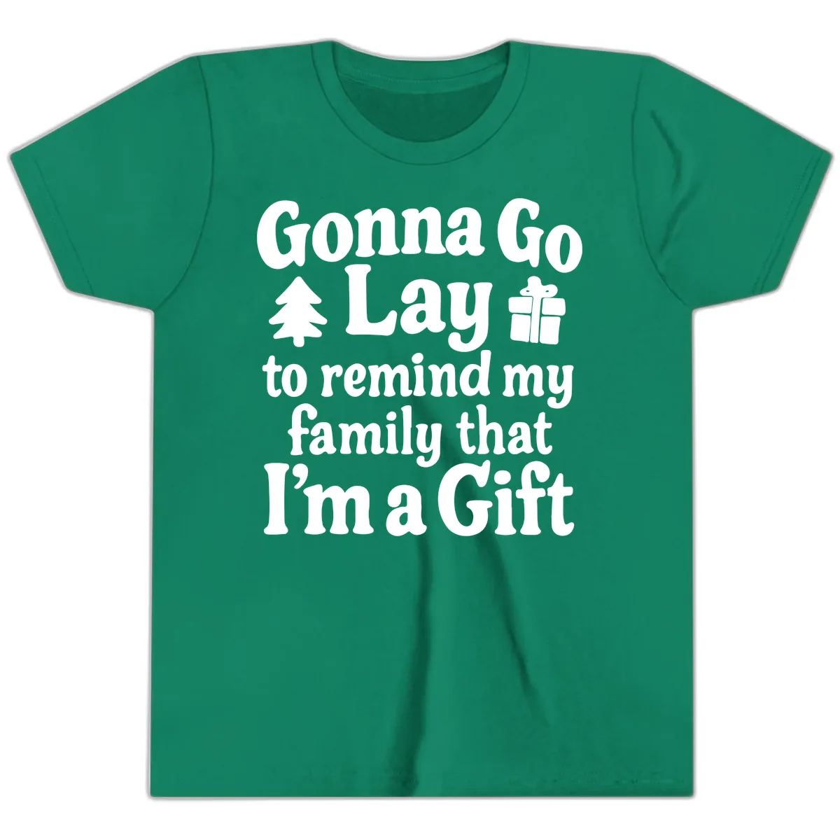 Gonna Go Lay To Remind My Family I'm A Gift Youth T-Shirt in Kelly