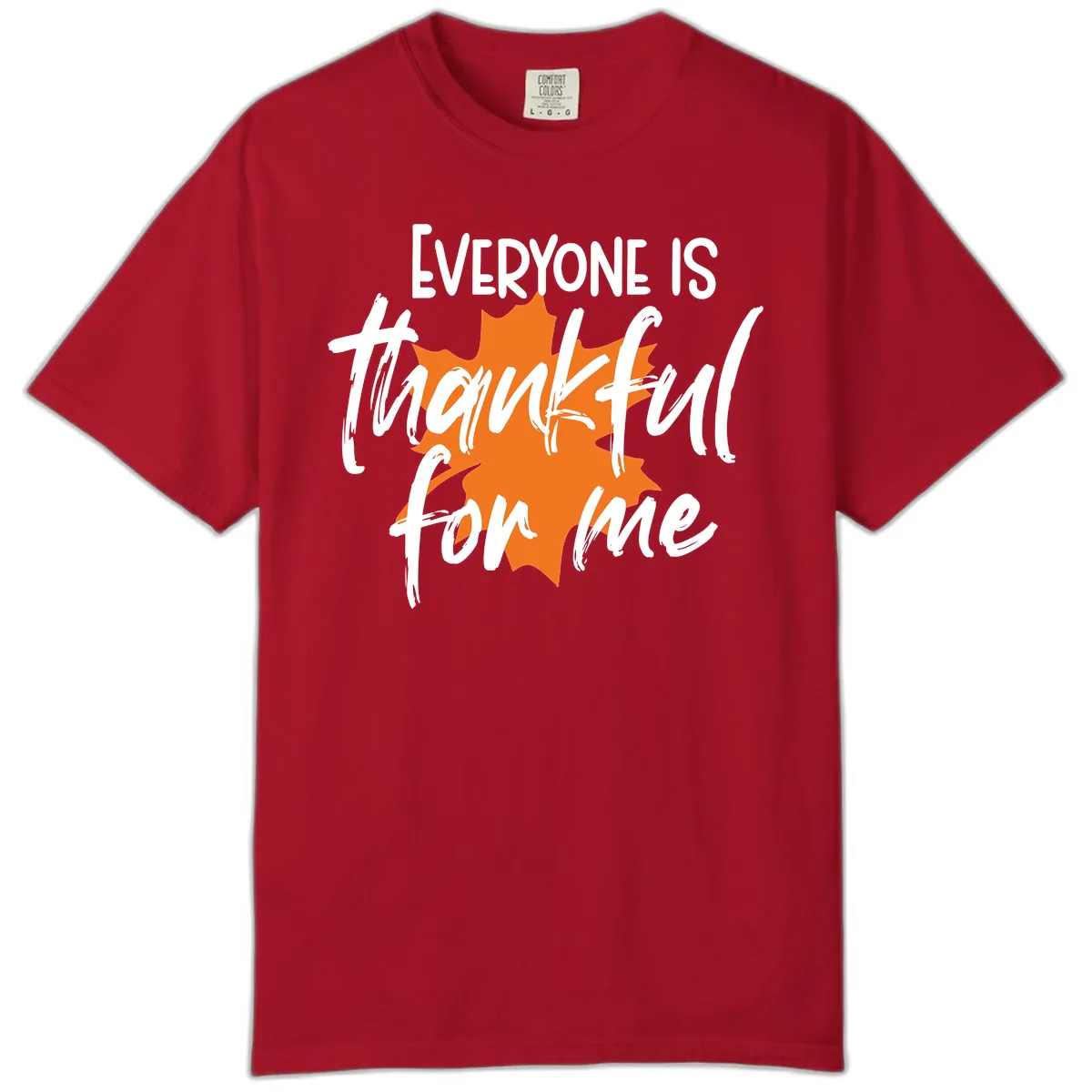 Everyone Is Thankful For Me Thanksgiving Comfort Color in Red