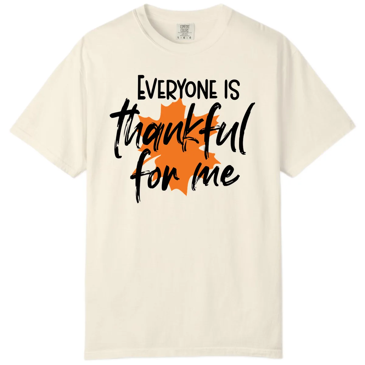 Everyone Is Thankful For Me Thanksgiving Comfort Color in Ivory