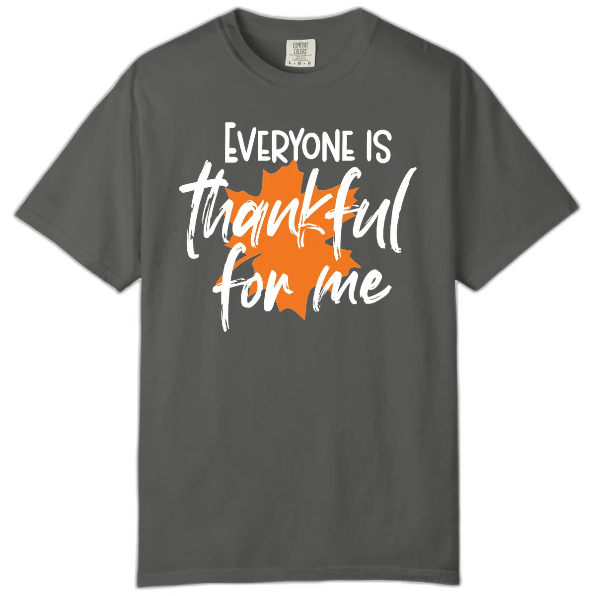 Everyone Is Thankful For Me Thanksgiving Comfort Color in Pepper