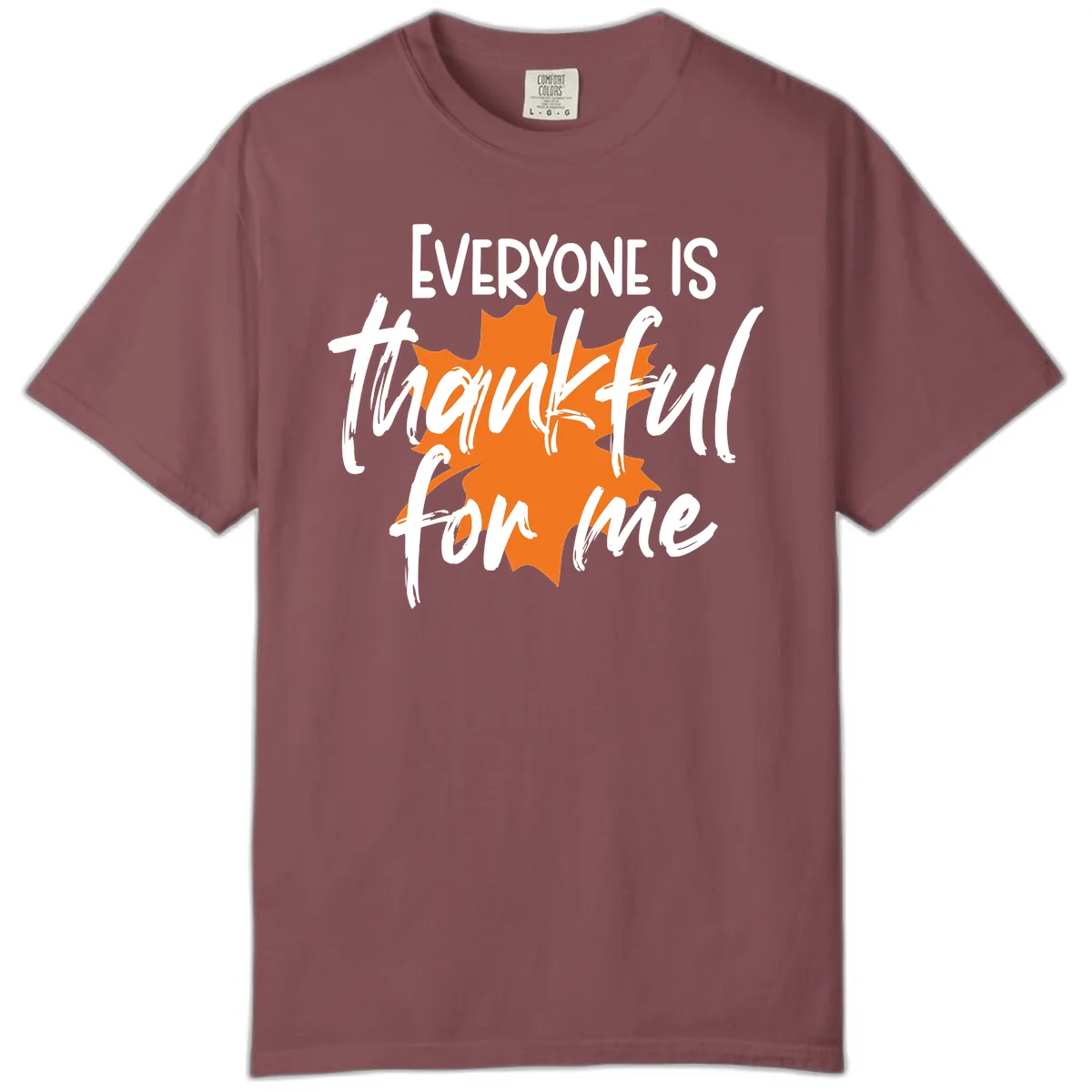 Everyone Is Thankful For Me Thanksgiving Comfort Color in Brick