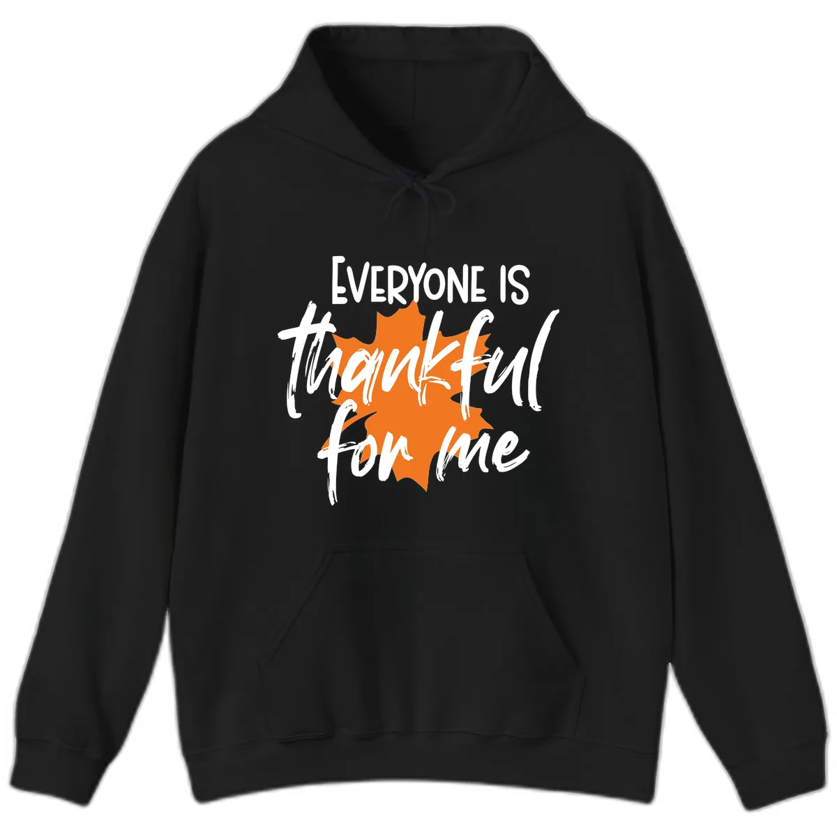 Everyone Is Thankful For Me Thanksgiving Hoodie in Black