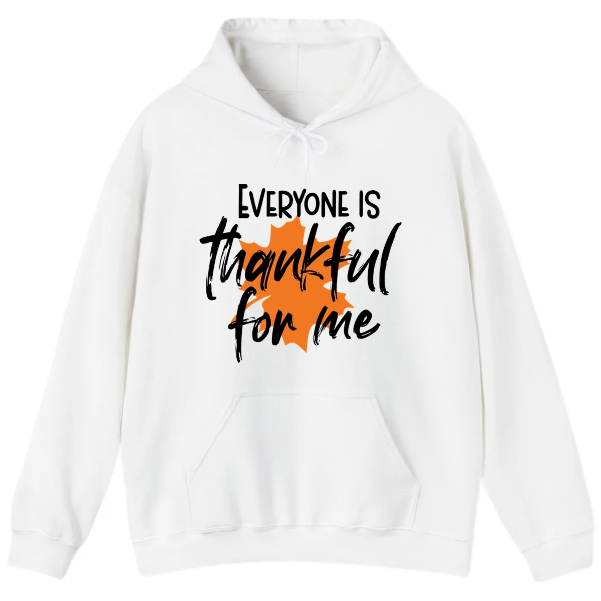 Everyone Is Thankful For Me Thanksgiving Hoodie in White