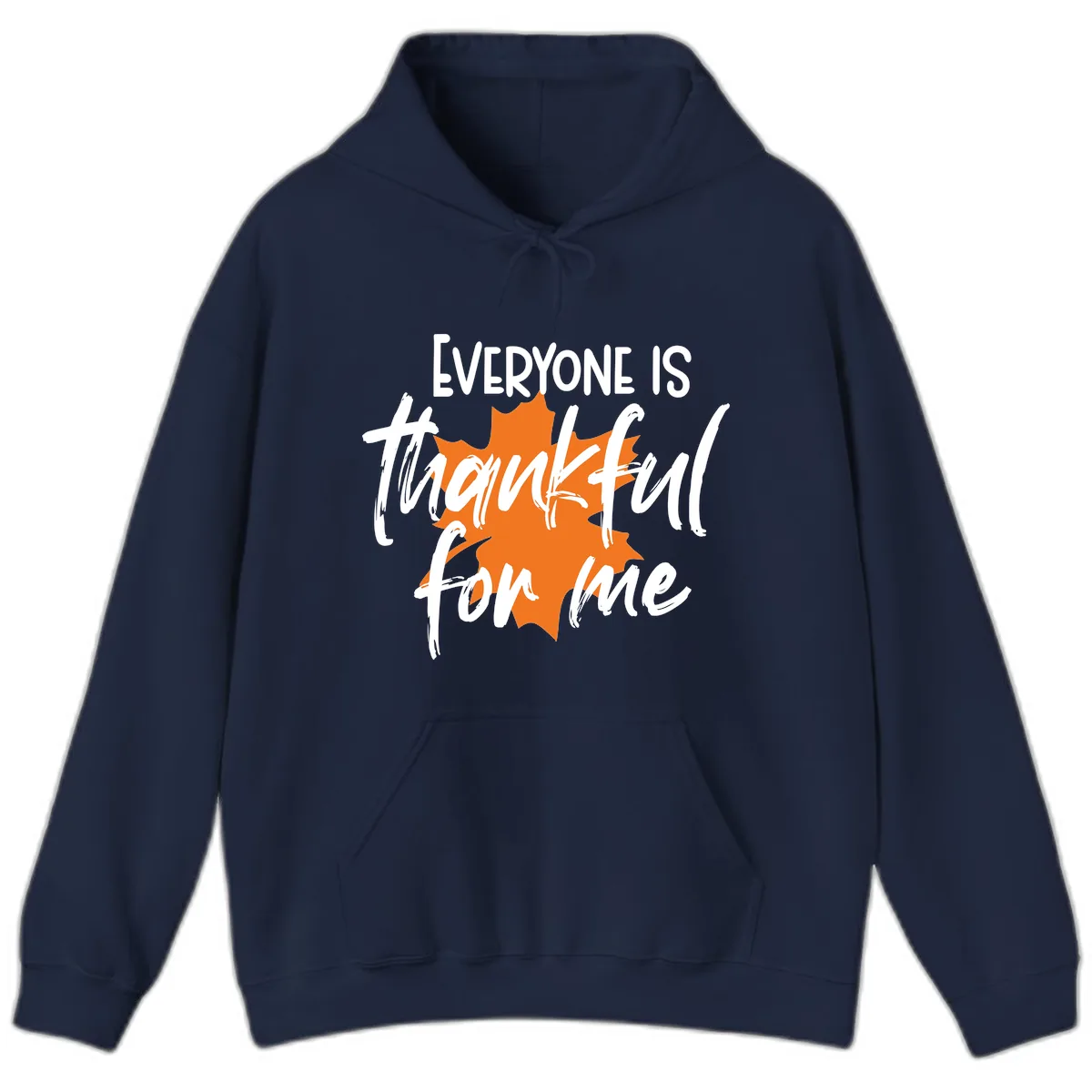 Everyone Is Thankful For Me Thanksgiving Hoodie in Navy