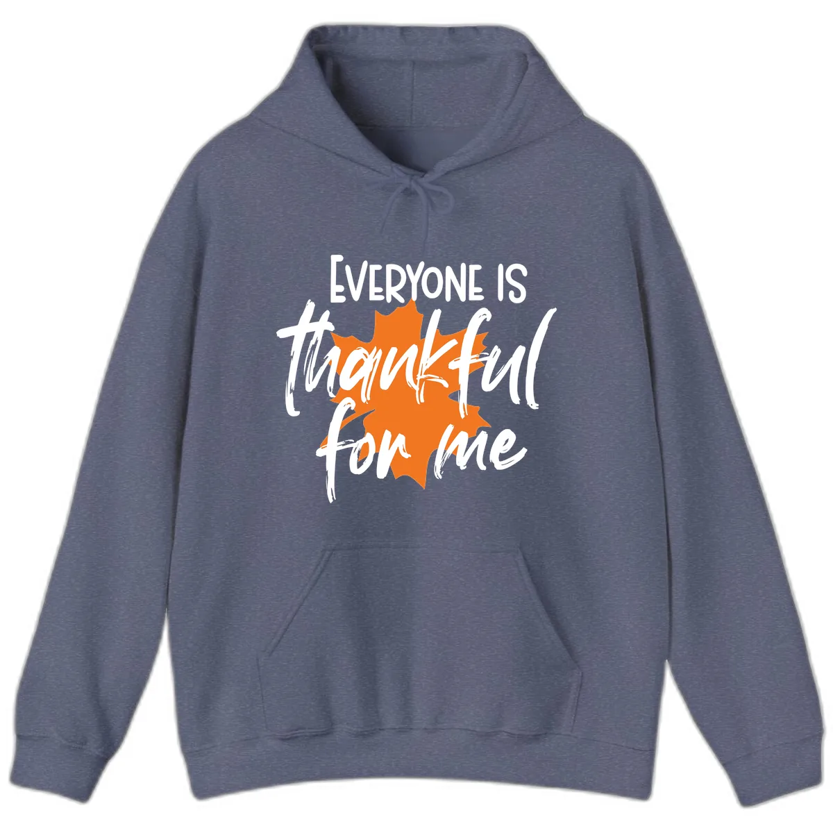 Everyone Is Thankful For Me Thanksgiving Hoodie in Heather Navy