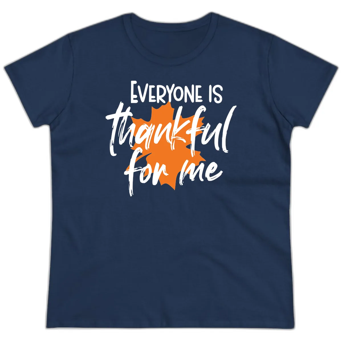 Everyone Is Thankful For Me Thanksgiving Ladies Tee in Navy