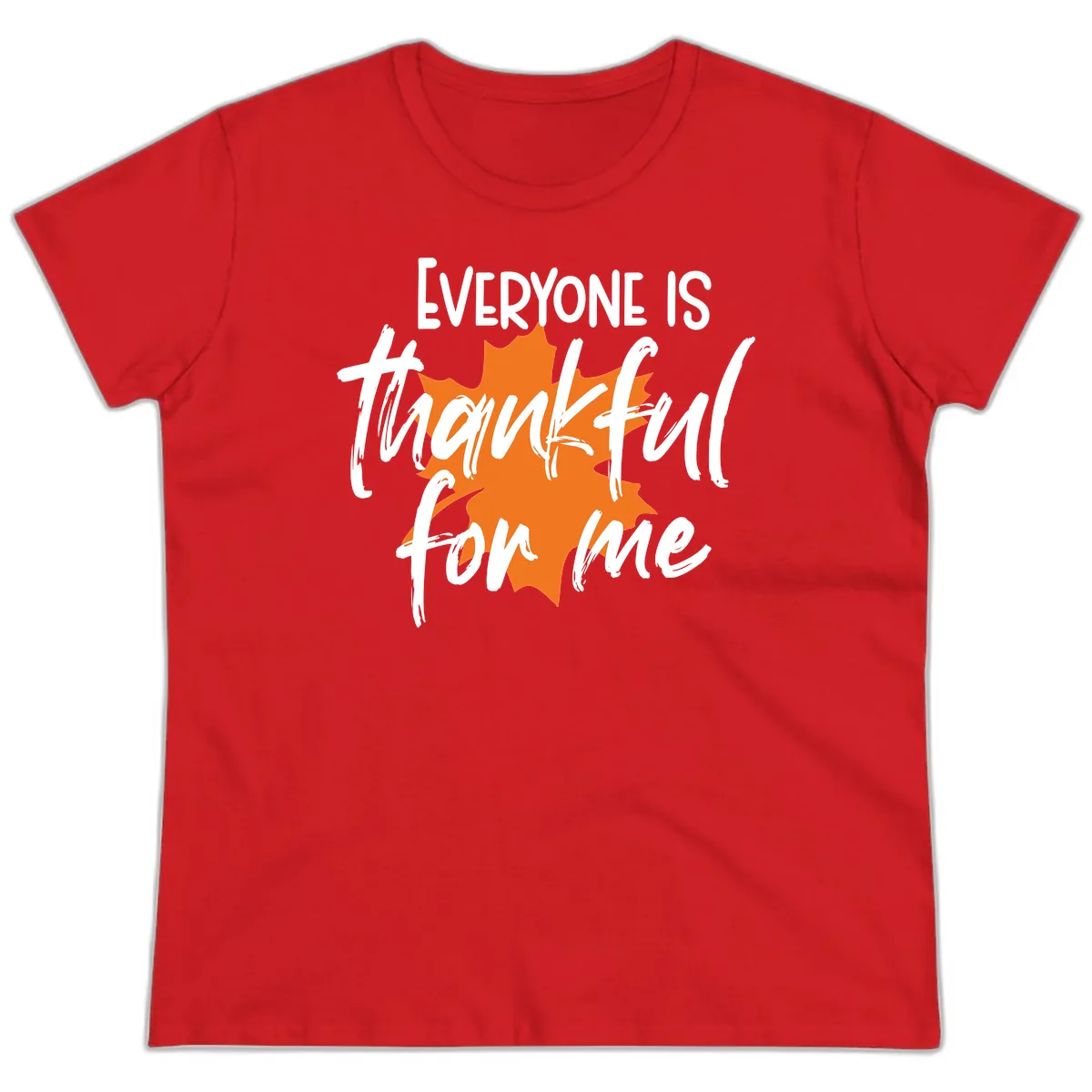 Everyone Is Thankful For Me Thanksgiving Ladies Tee in Red
