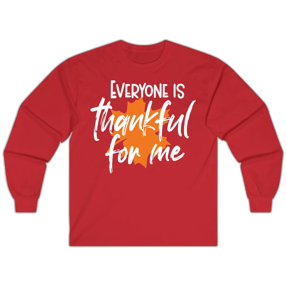 Everyone Is Thankful For Me Thanksgiving Long Sleeve in Red
