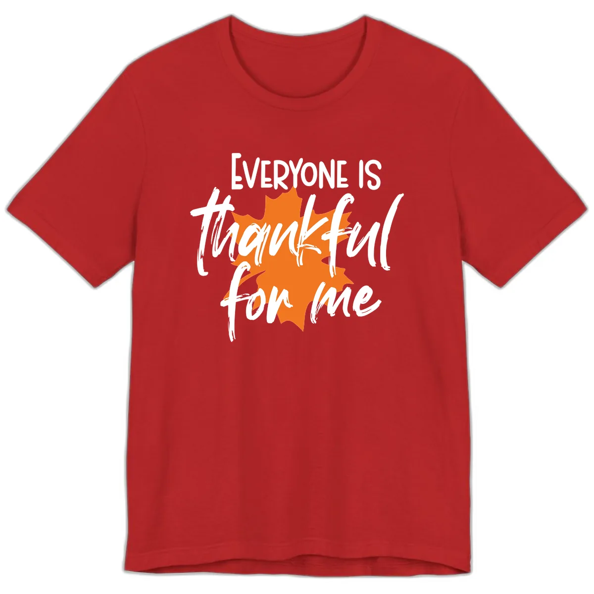 Everyone Is Thankful For Me Thanksgiving Premium T-Shirt in Red