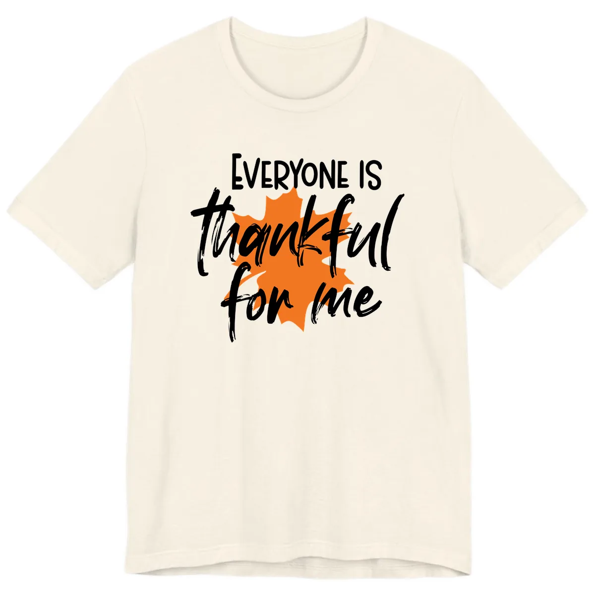 Everyone Is Thankful For Me Thanksgiving Premium T-Shirt in Natural