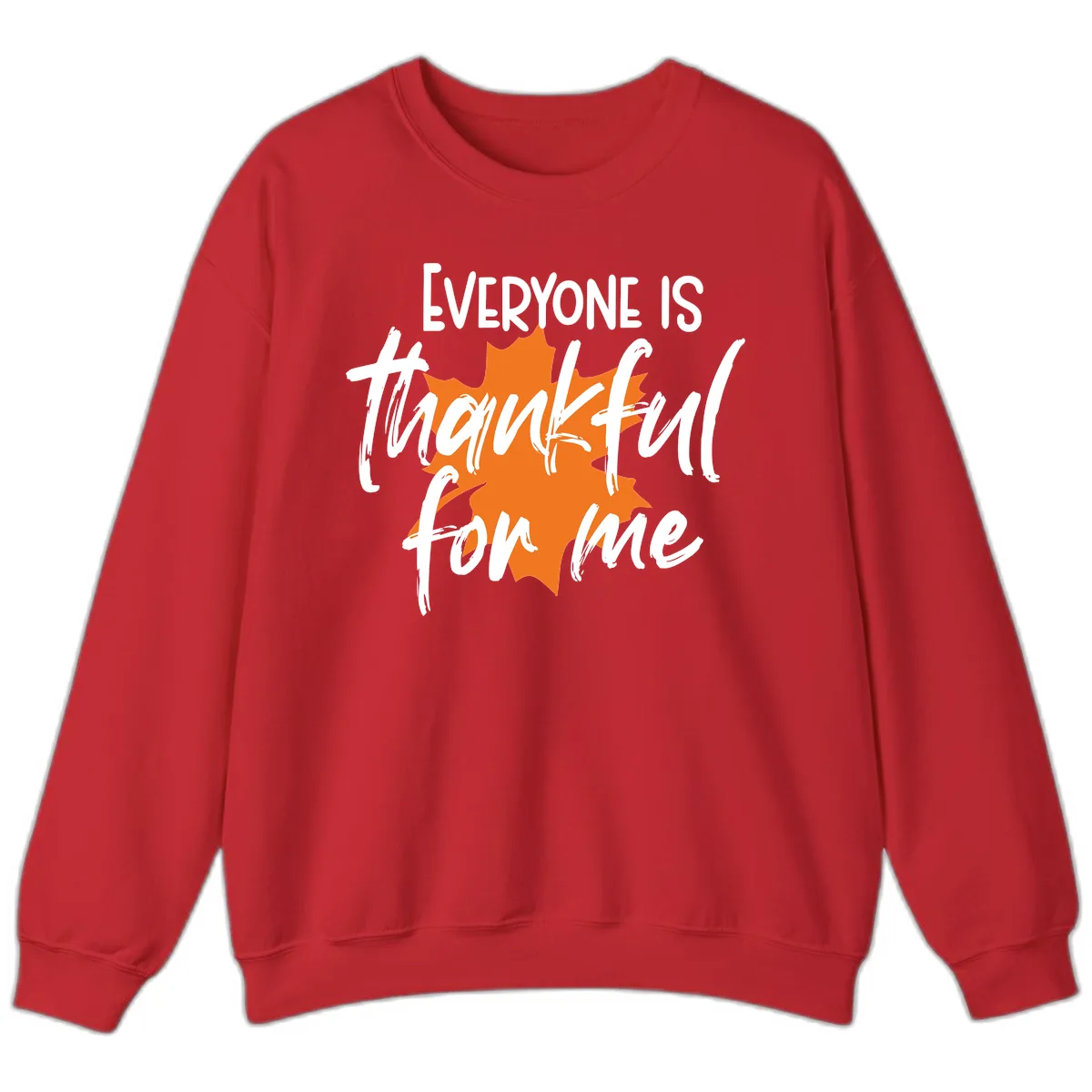 Everyone Is Thankful For Me Thanksgiving Sweatshirt in Red