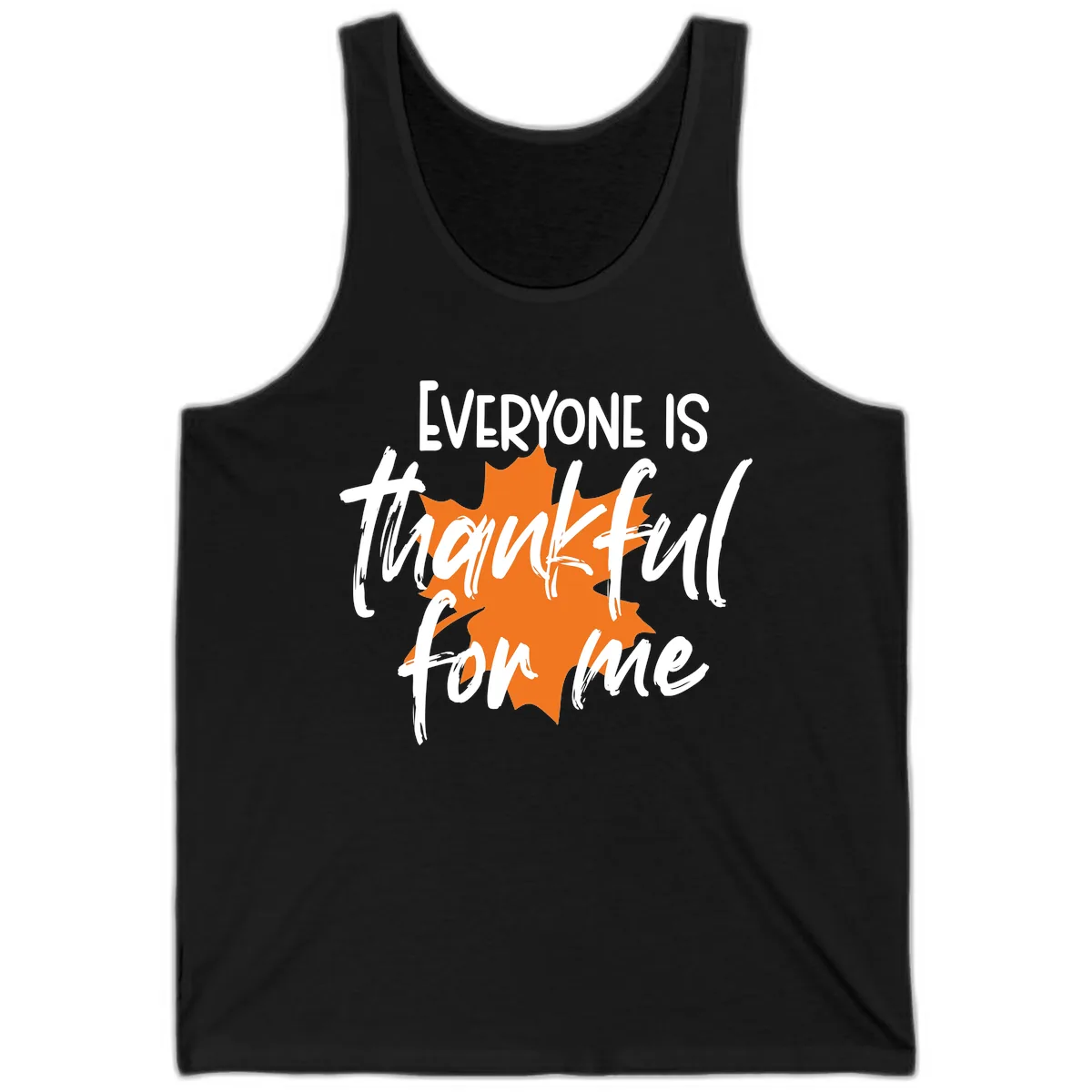 Everyone Is Thankful For Me Thanksgiving Tank in Black