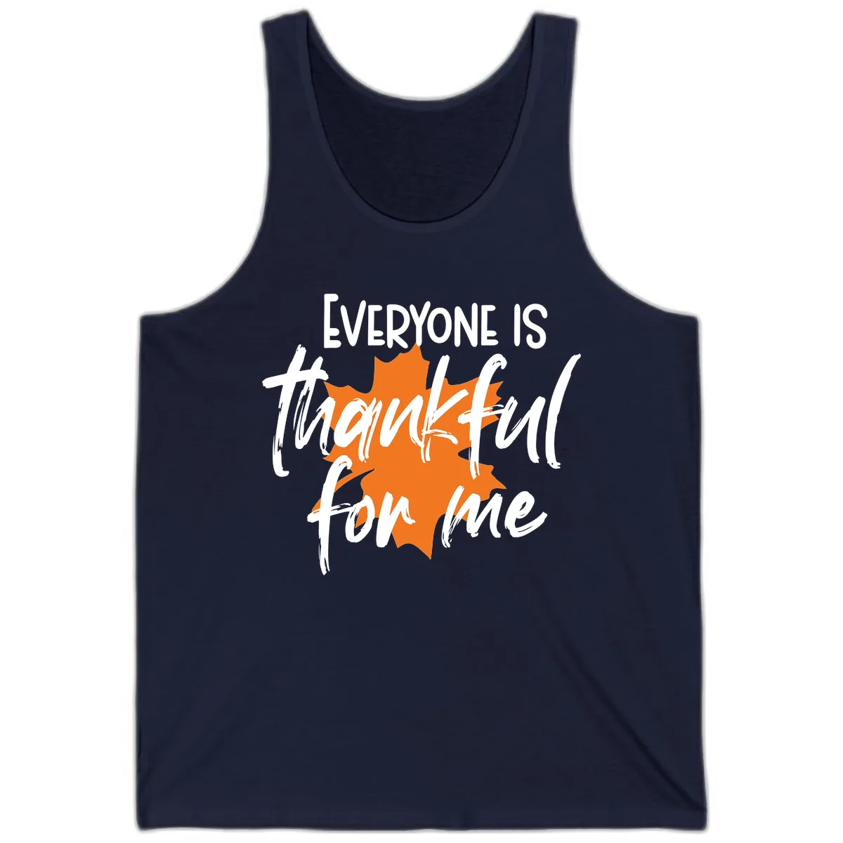 Everyone Is Thankful For Me Thanksgiving Tank in Navy