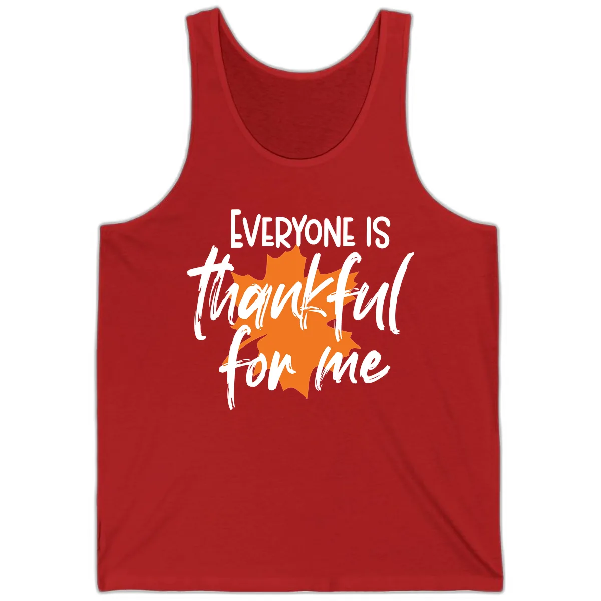 Everyone Is Thankful For Me Thanksgiving Tank in Red
