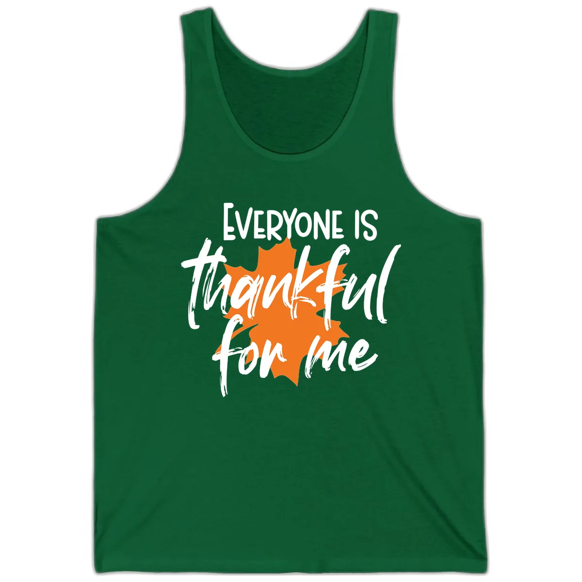 Everyone Is Thankful For Me Thanksgiving Tank in Kelly