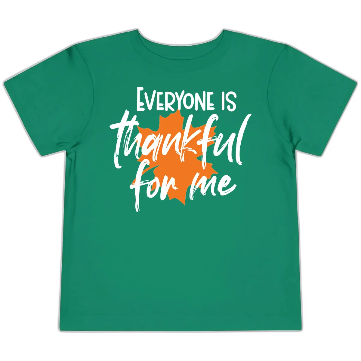 Everyone Is Thankful For Me Thanksgiving Toddler T-Shirt in Kelly