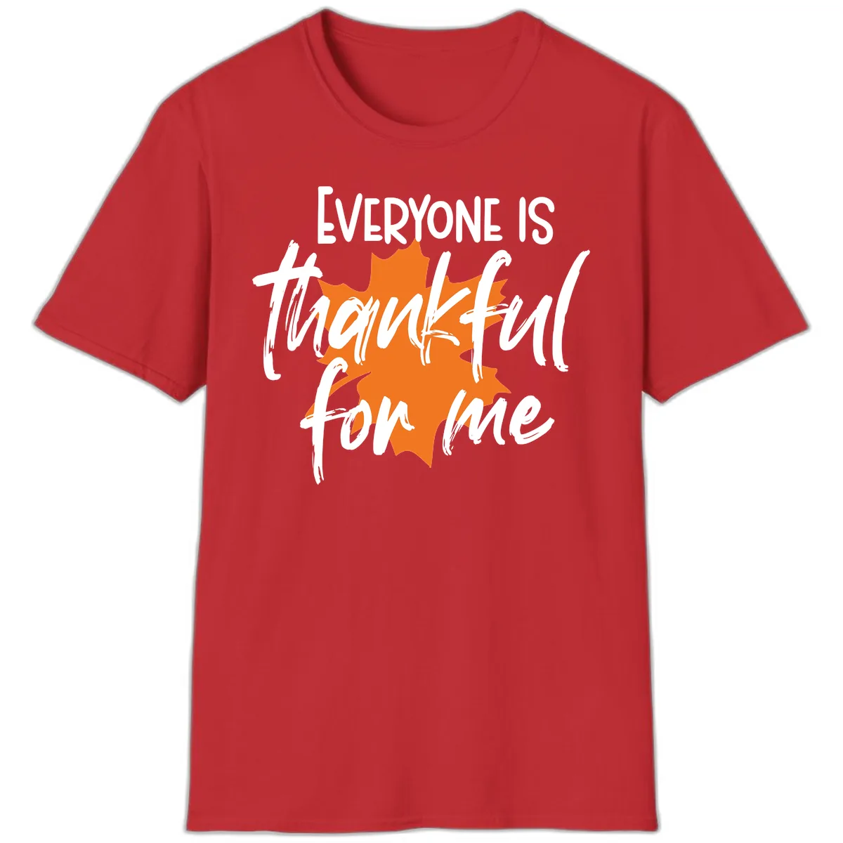 Everyone Is Thankful For Me Thanksgiving T-Shirt in Red