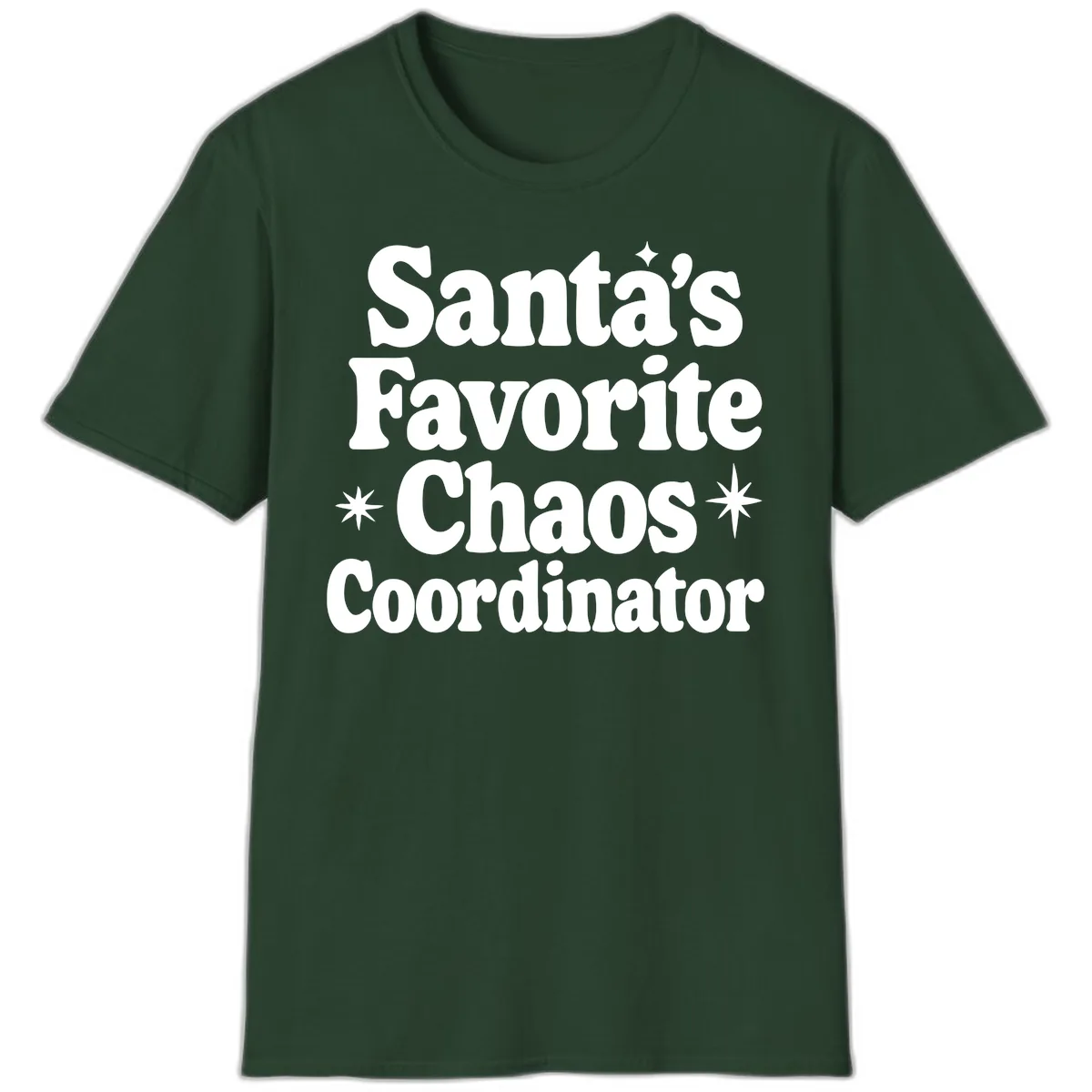 Santa's Favorite Chaos Coordinator T-Shirt in Forest Green