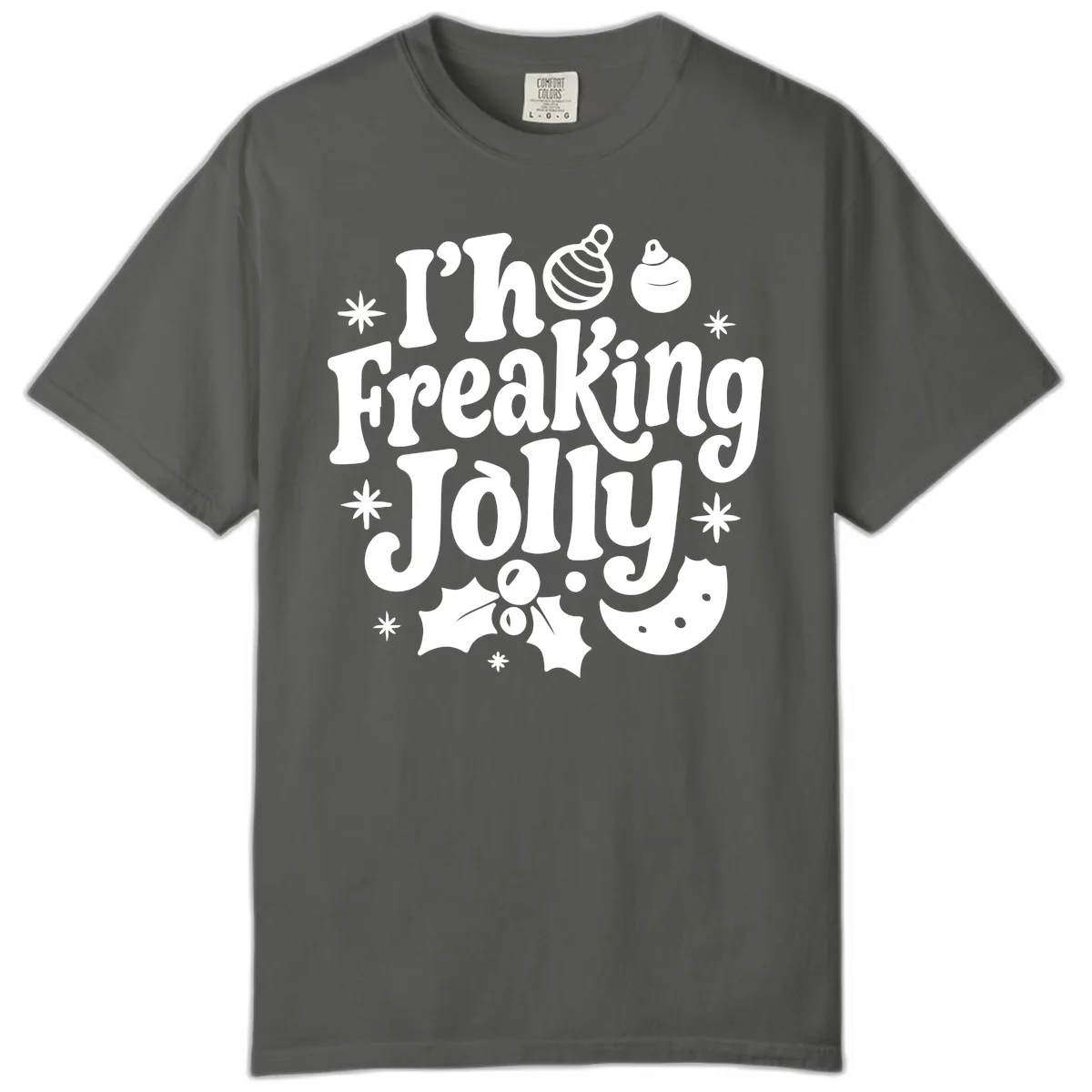 I'm Freaking Jolly Christmas Design Comfort Color in Pepper