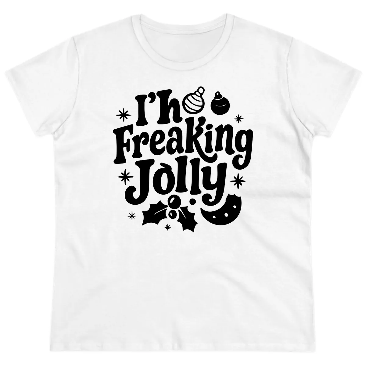 I'm Freaking Jolly Christmas Design Ladies Tee in White