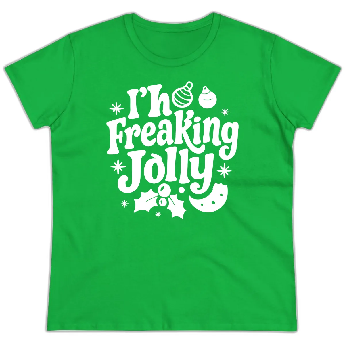 I'm Freaking Jolly Christmas Design Ladies Tee in Irish Green