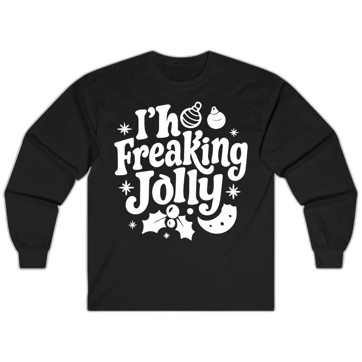 I'm Freaking Jolly Christmas Design Long Sleeve in Black