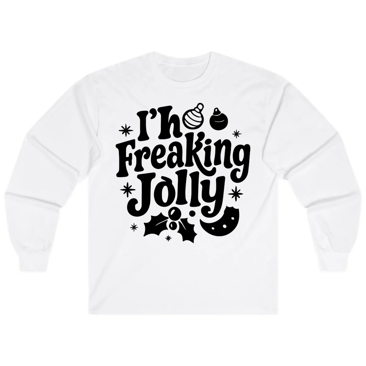 I'm Freaking Jolly Christmas Design Long Sleeve in White